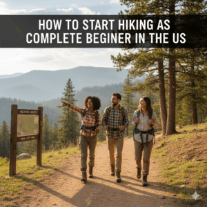 How to Start Hiking as a Complete Beginner in the US